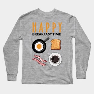 Happy Breakfast Time Long Sleeve T-Shirt